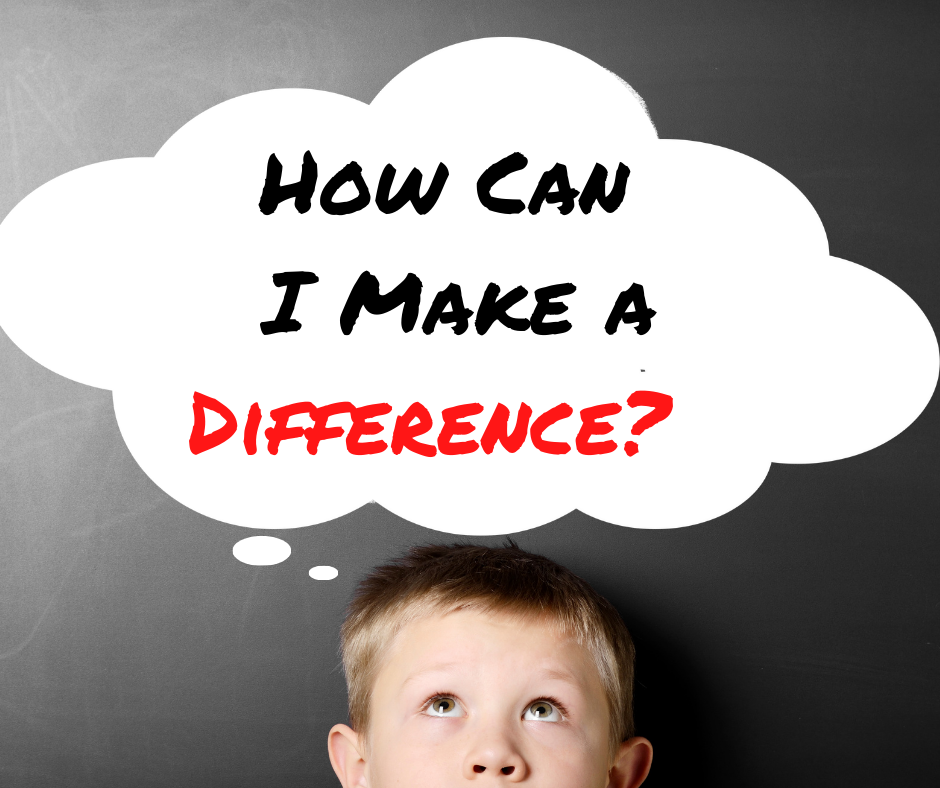 How Can I Make A Difference?